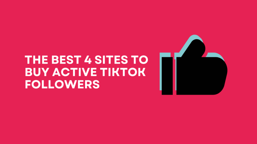THE BEST 4 SITES TO BUY ACTIVE TIKTOK FOLLOWERS