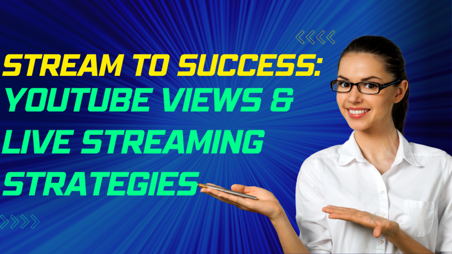 Stream+To+Success%3A+Youtube+Views+%26+Live+Streaming+Strategies