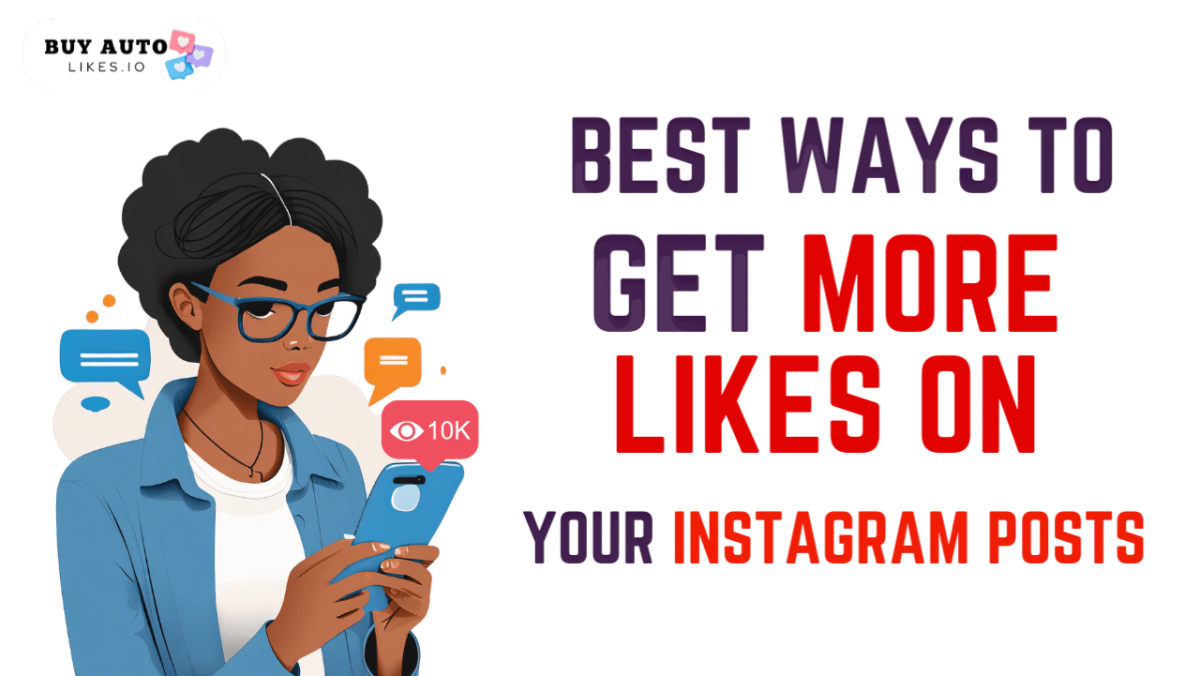 Best Ways to Get More Likes on Your Instagram Posts