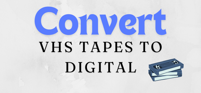 Convert+Old+Tapes+to+Digital+%285+Best+Ways%29